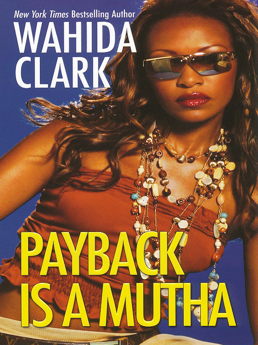 Title details for Payback is a Mutha by Wahida Clark - Available